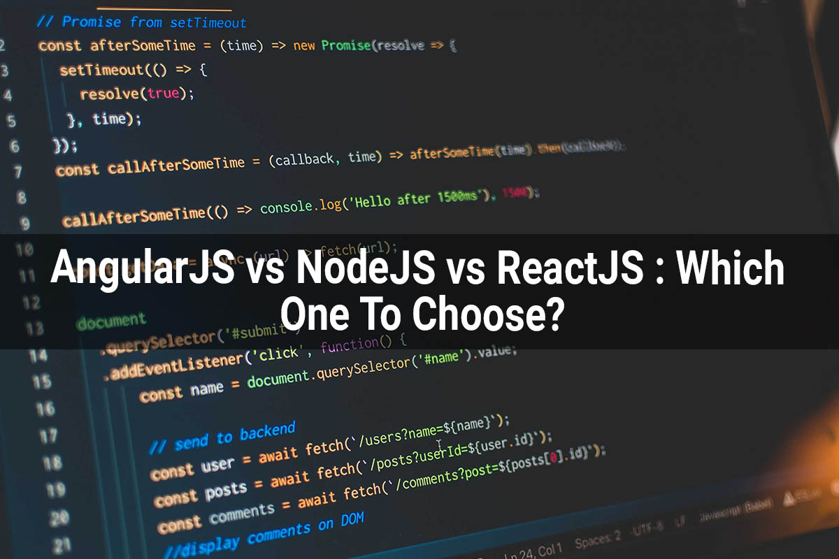 AngularJS vs NodeJS vs ReactJS Which One Would You Choose
