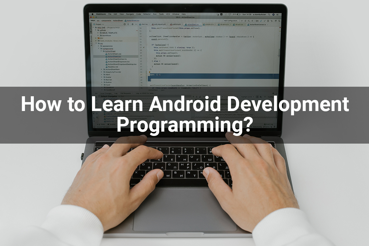 How to Learn Android Development Programming – 6 Steps for Beginners