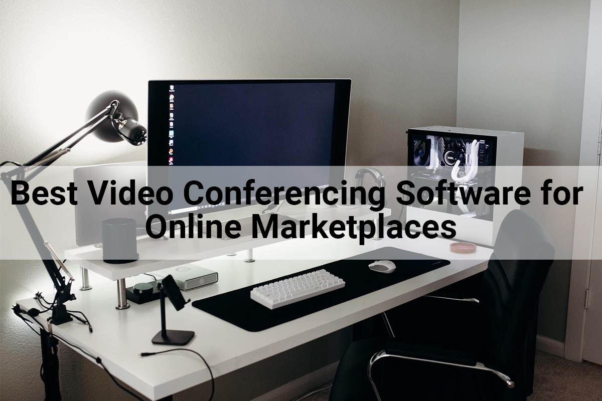 Best video conferencing software for Online Marketplaces