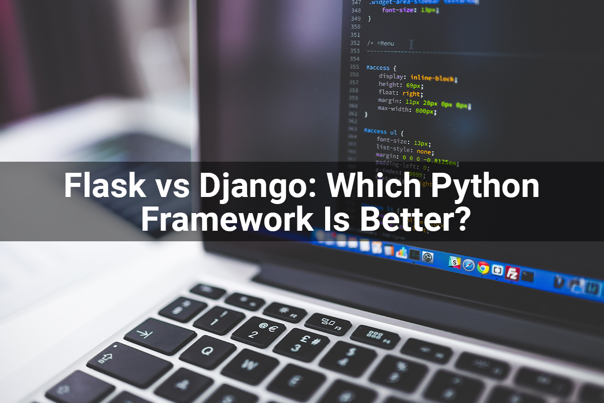 Flask and Django Which One Is Better For Your Web Development?