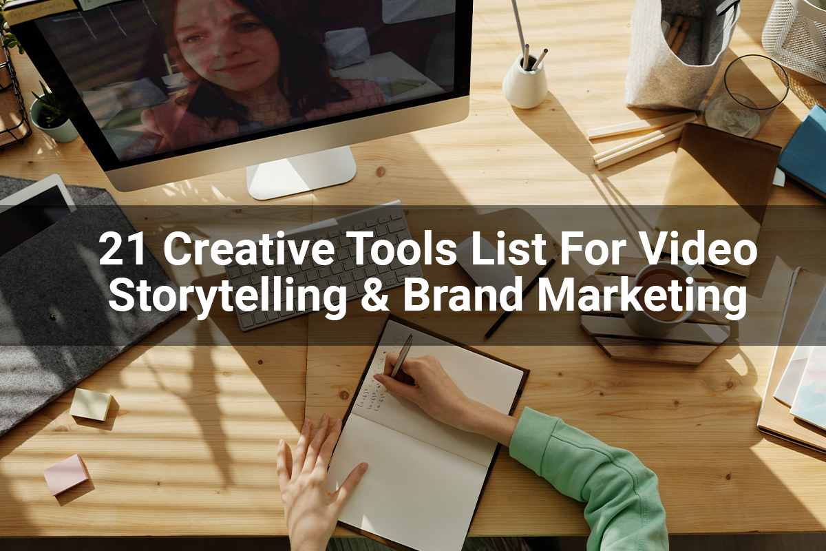 21 Creative Tools List For Video Storytelling & Brand Marketing