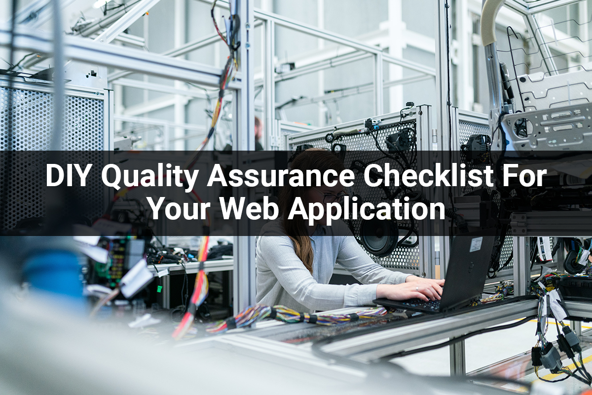 DIY Quality Assurance Checklist For Your Web Application