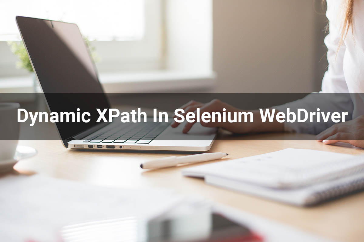 Dynamic XPath In Selenium WebDriver A Complete Guide