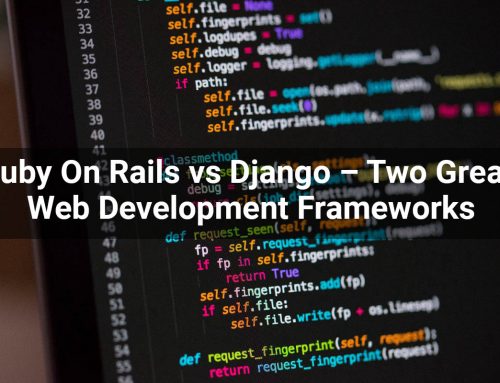 Ruby On Rails vs Django – Two Great Web Development Frameworks