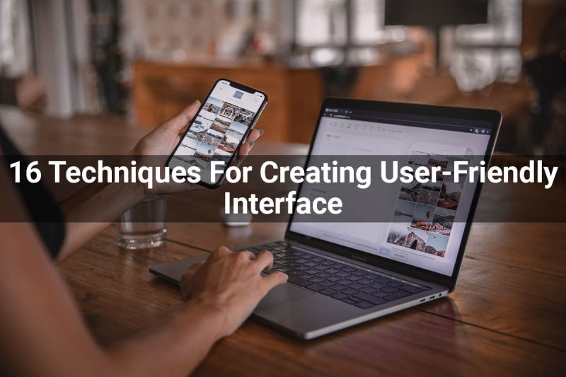 16 Techniques For Creating A UserFriendly Interface