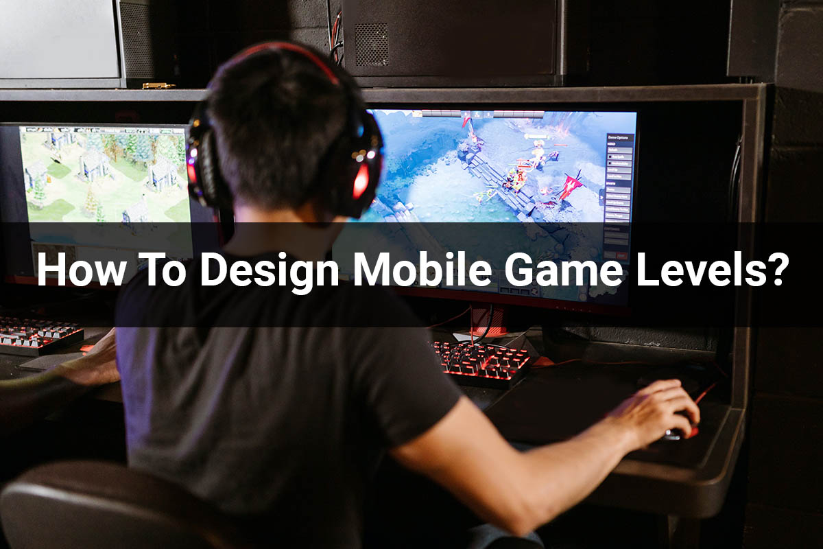 Mobile Game | How To Design Mobile Game Levels?