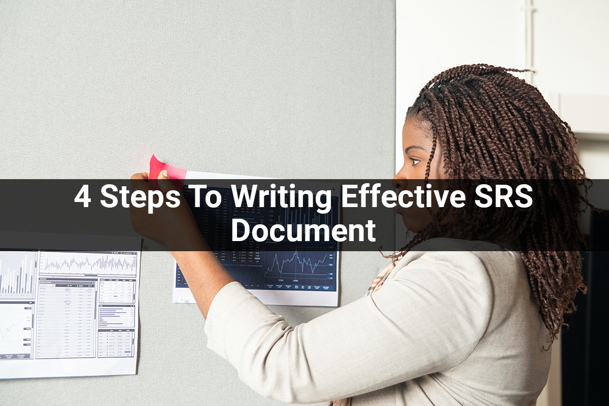 4 Steps To Writing Effective SRS Document