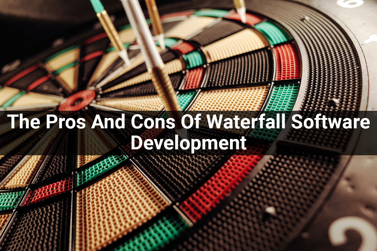 The pros and cons of Waterfall Software Development