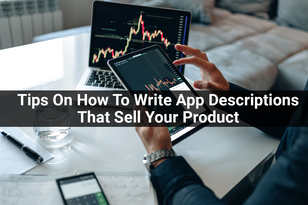 Tips On How To Write App Descriptions That Sell Your Product