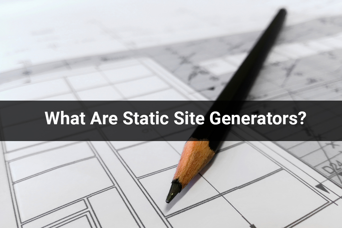 Static Site Generator | What Are Static Site Generators?