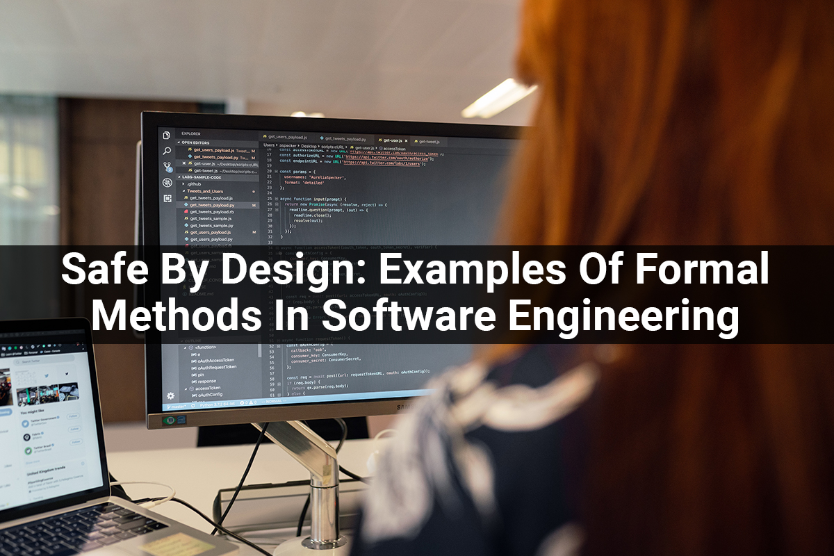 Formal Methods | Safe By Design: Examples of Software Engineering