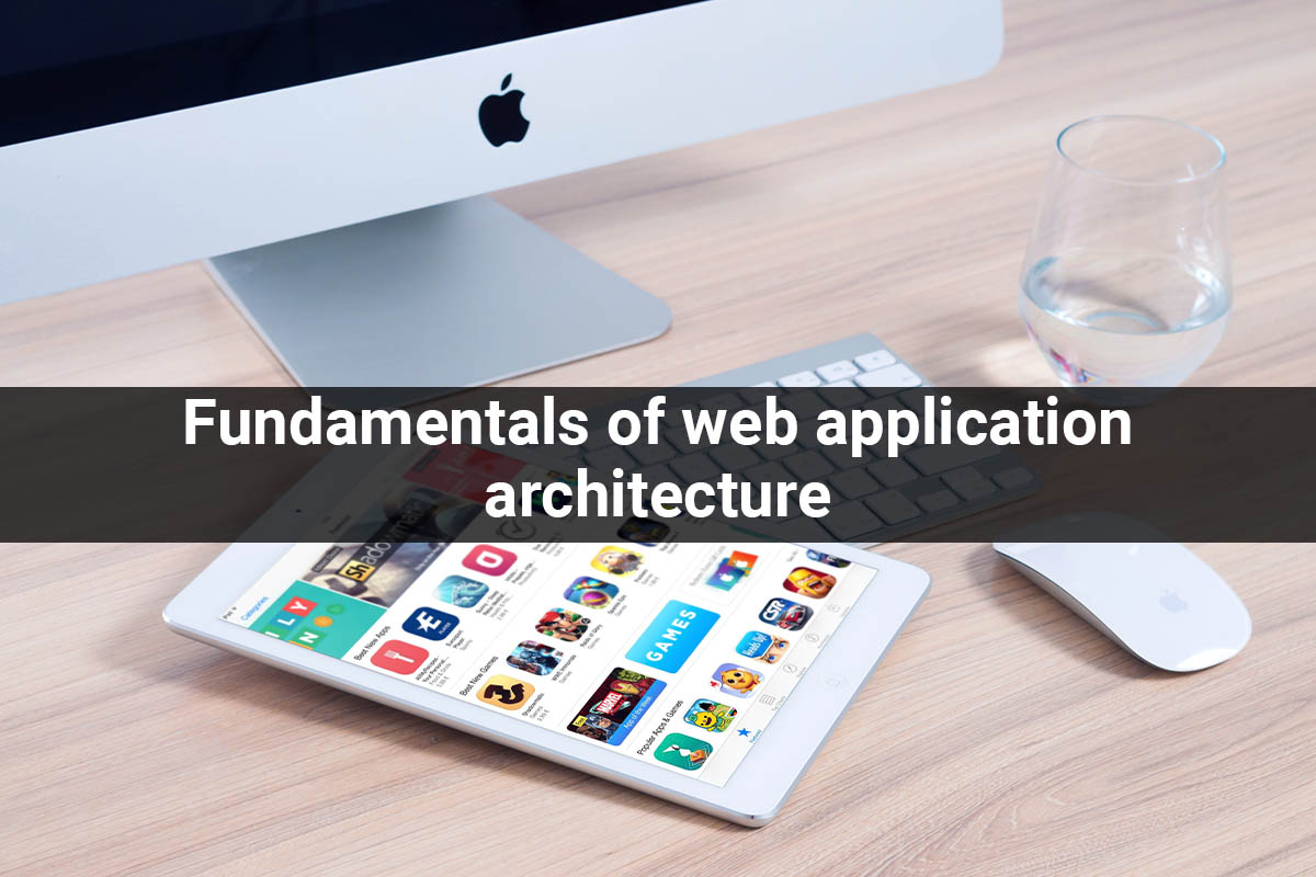 Fundamentals of web application architecture