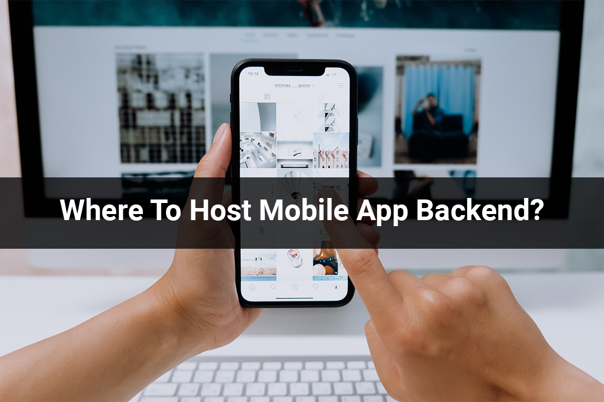 Where To Host Mobile App Backend?