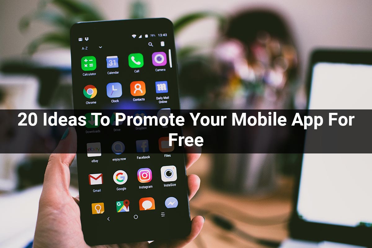 20 Ideas To Promote Your Mobile App For Free