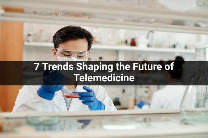 Telemedicine | 7 Trends Shaping the Future of Telemedicine