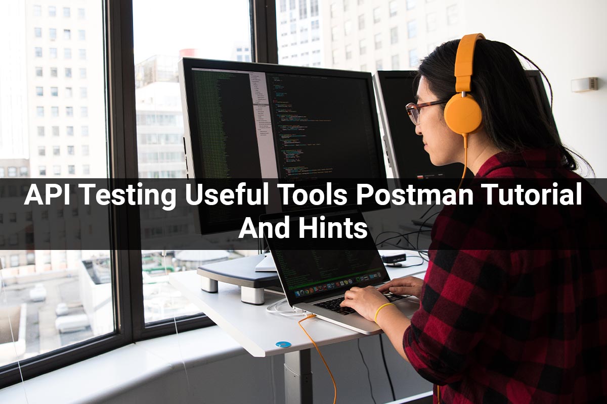 Postman API testing | API Testing Useful Tools Postman Tutorial And Hints
