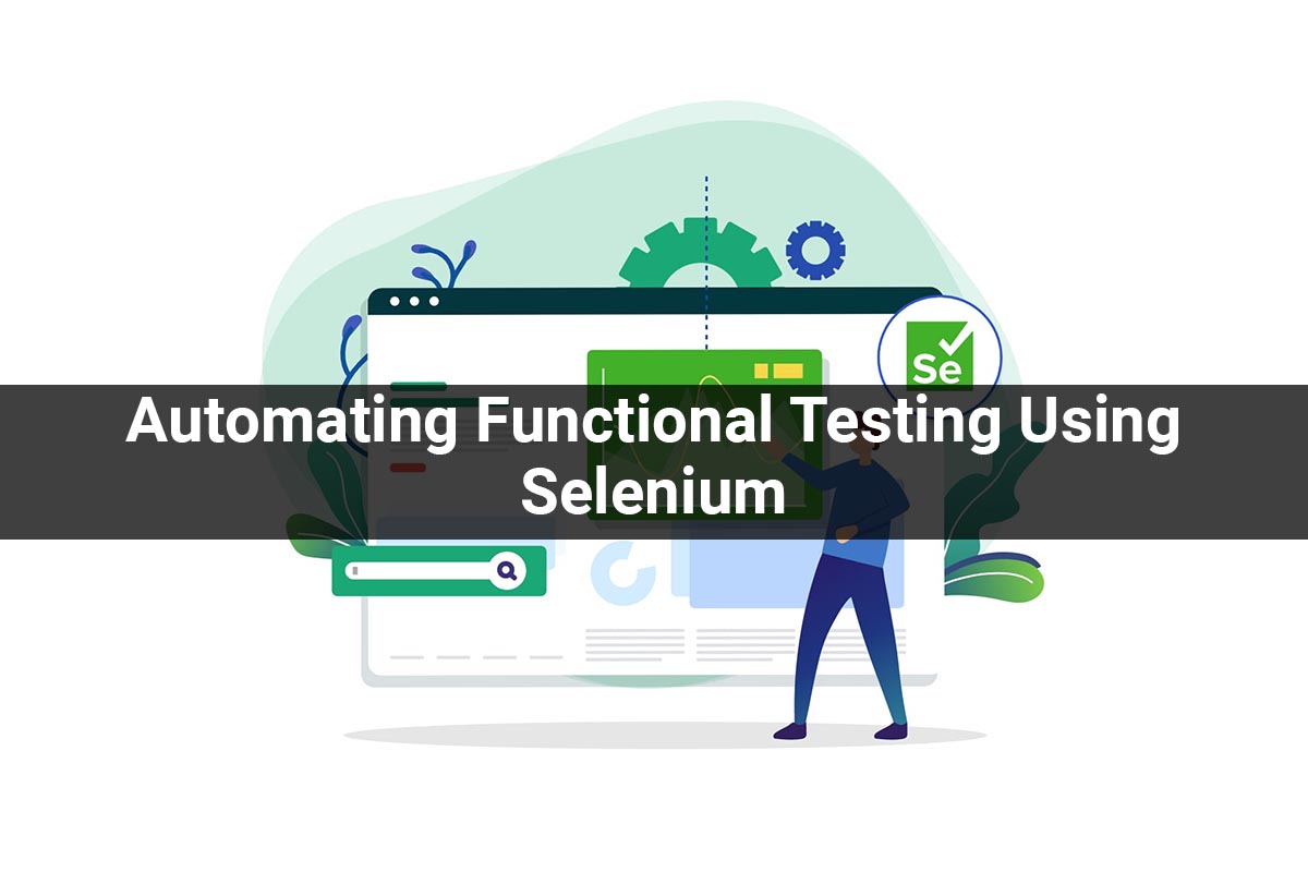Automating Functional Testing Using Selenium