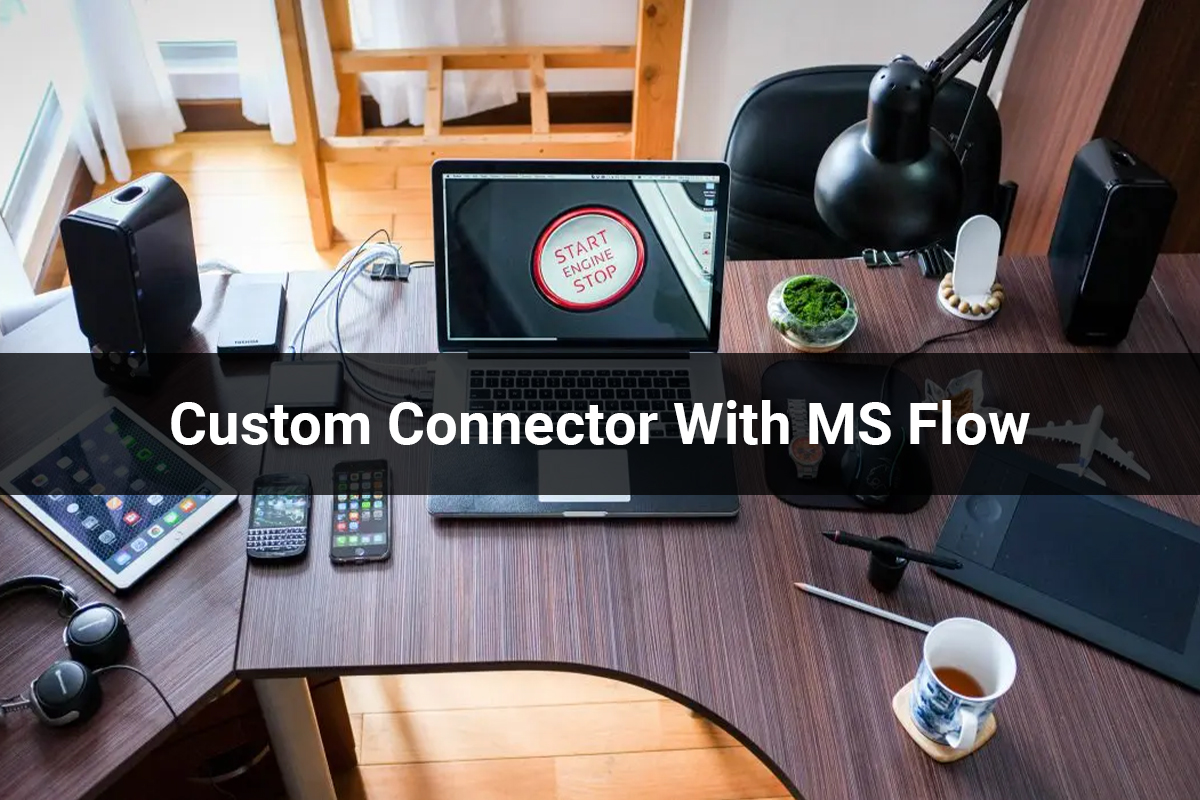 Custom Connector With MS Flow