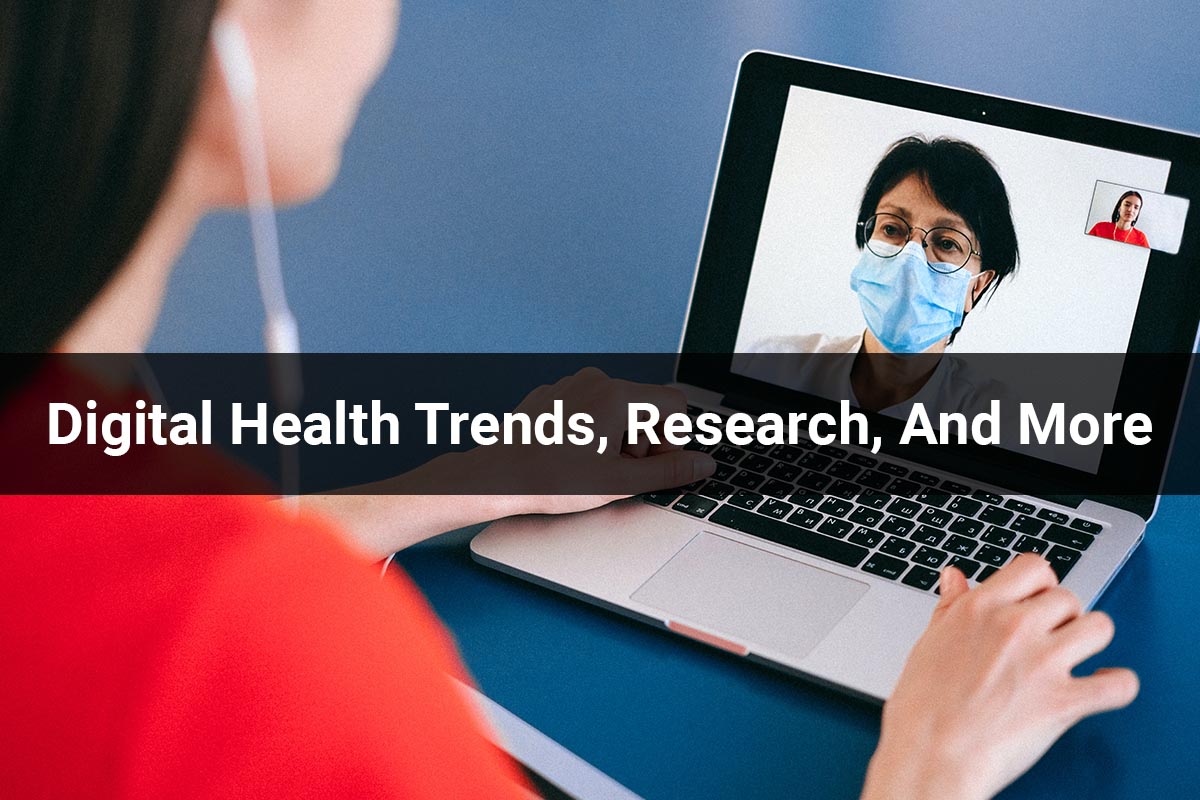 Digital Health Trends, Research, And More