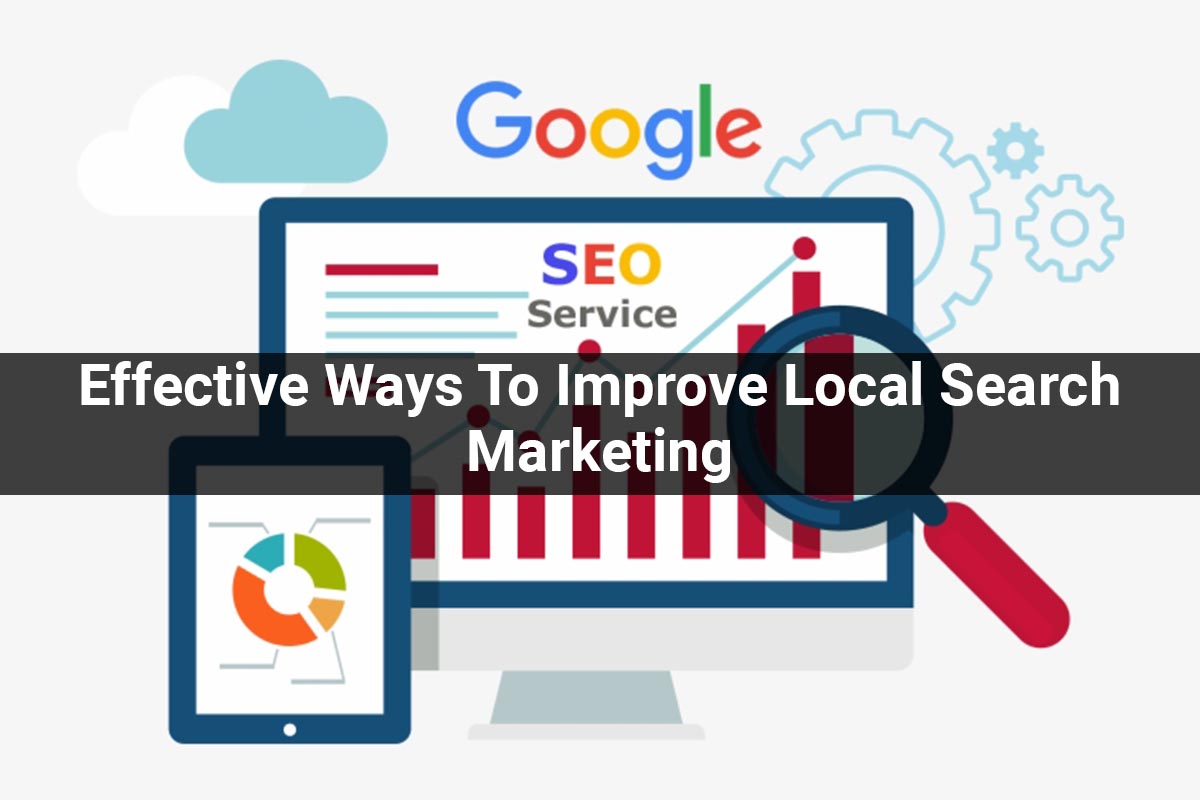Effective Ways To Improve Local Search Marketing