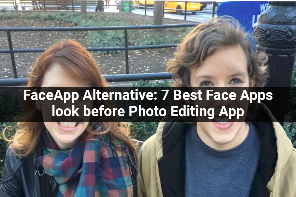FaceApp Alternative: 7 Best Face Apps look before Photo Editing App