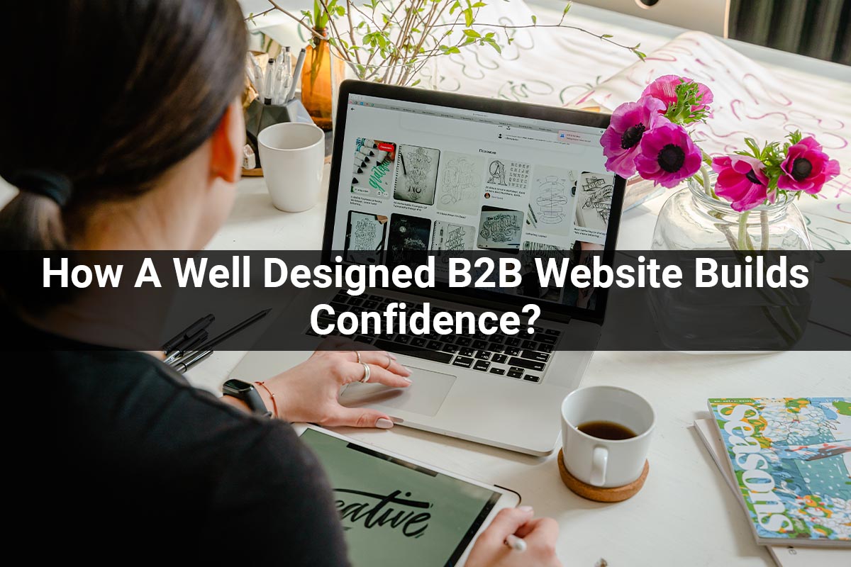 How A Well Designed B2B Website Builds Confidence?