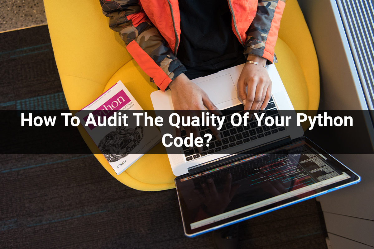 How To Audit The Quality Of Your Python Code?