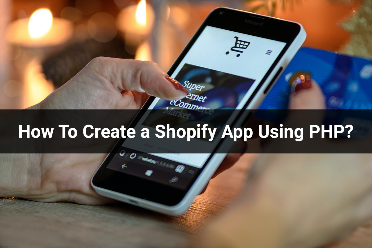 How To Create a Shopify App Using PHP?