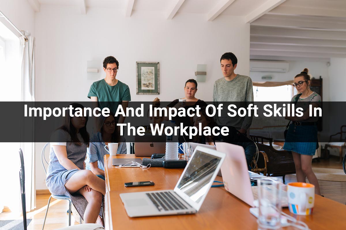 Importance And Impact Of Soft Skills In The Workplace