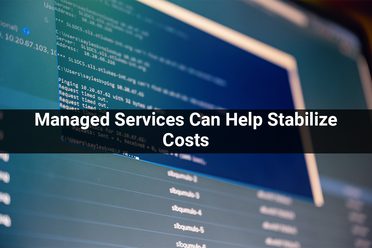 Managed Services Can Help Stabilize Costs