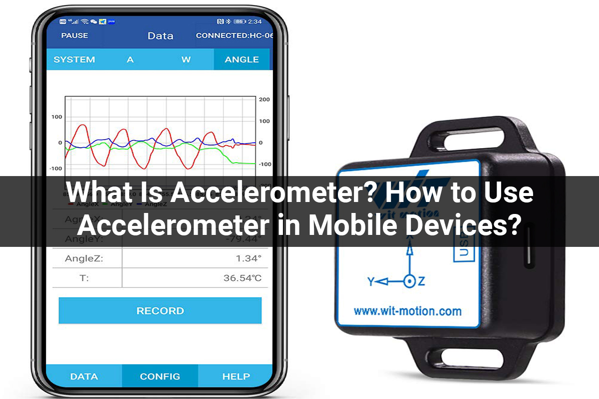 What Is Accelerometer? How to Use Accelerometer in Mobile Devices?