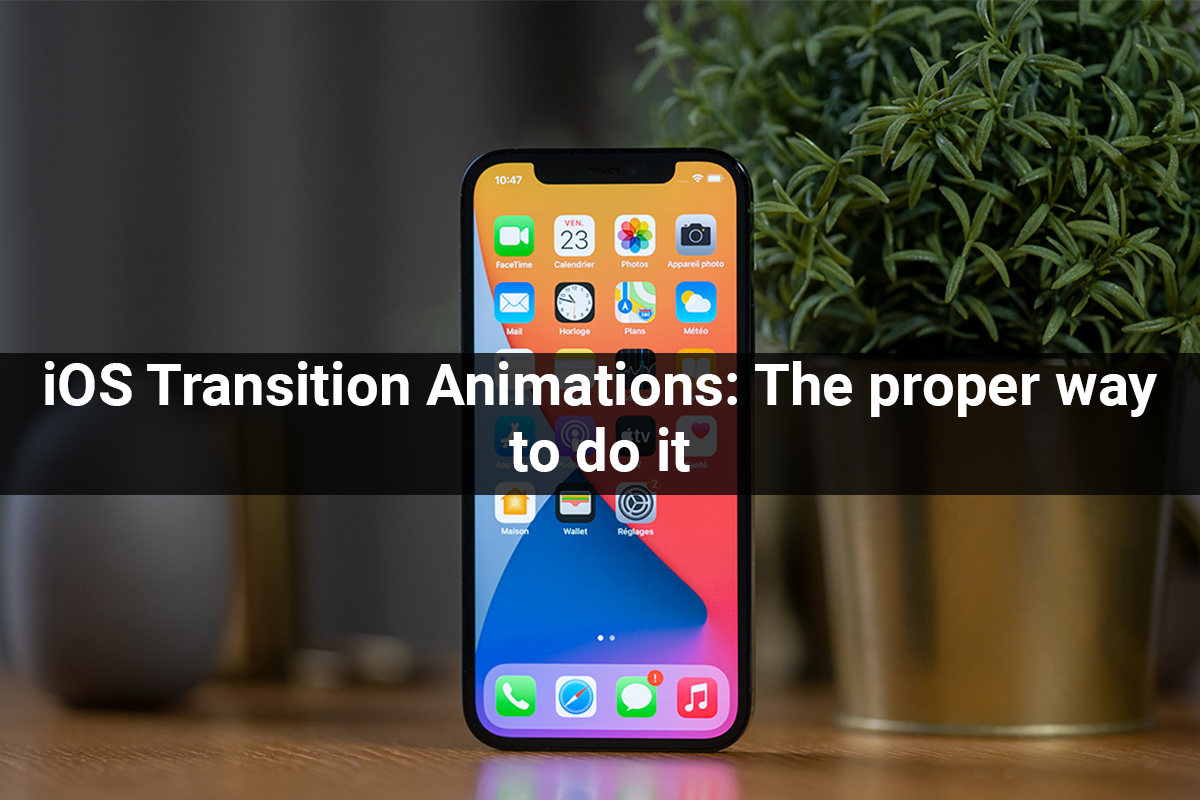 iOS Transition Animations: The proper way to do it
