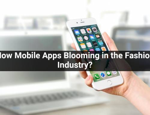 How Mobile Apps Blooming in the Fashion Industry?