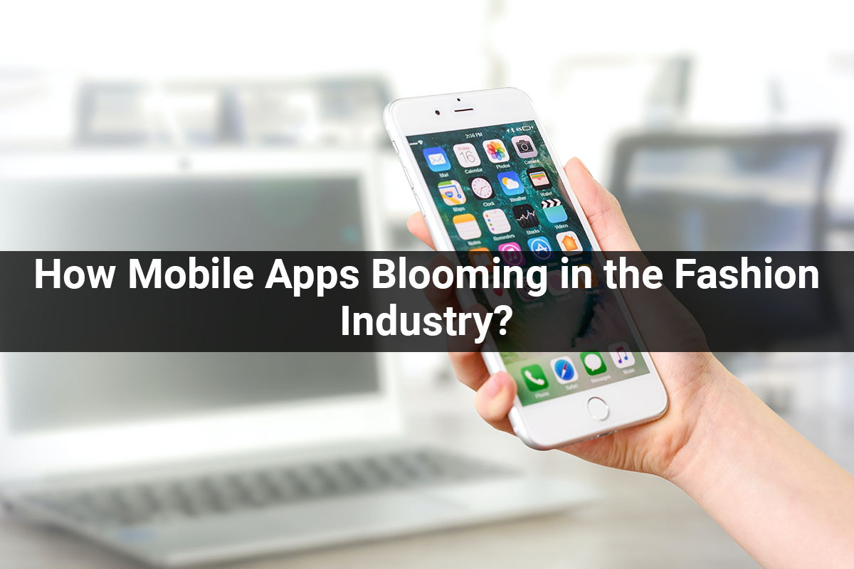 How Mobile Apps Blooming in the Fashion Industry?
