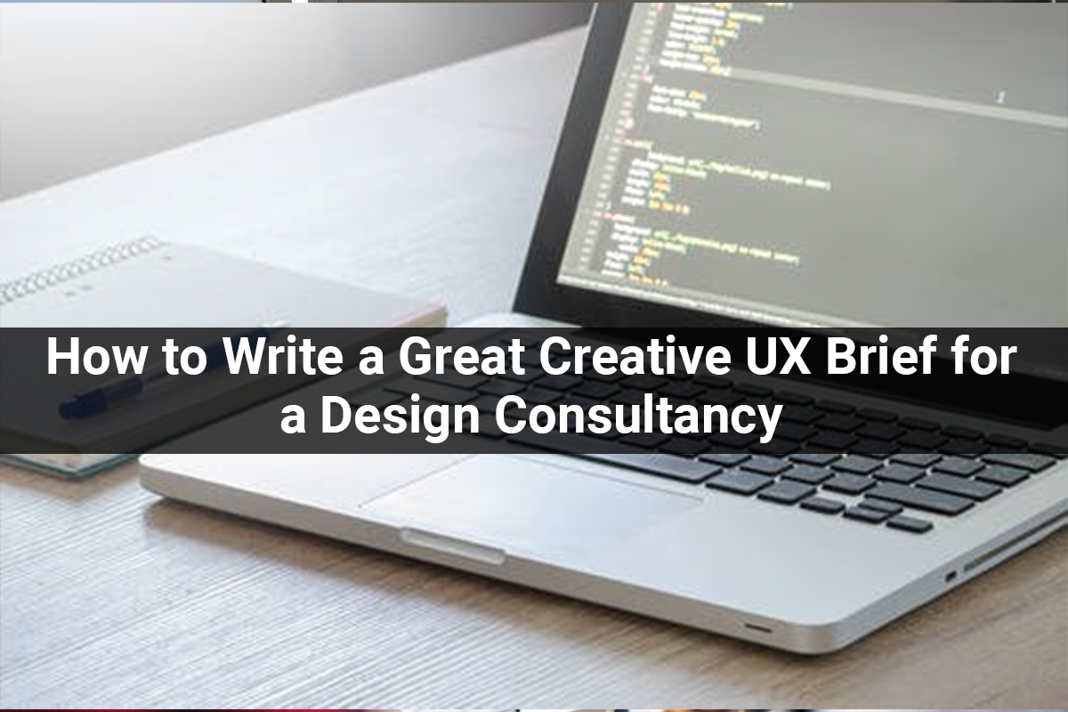 How to Write a Great Creative UX Brief for a Design Consultancy