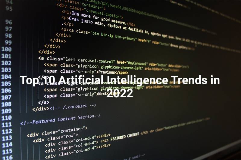 Artificial Intelligence - Top 10 Artificial Intelligence Trends in 2022