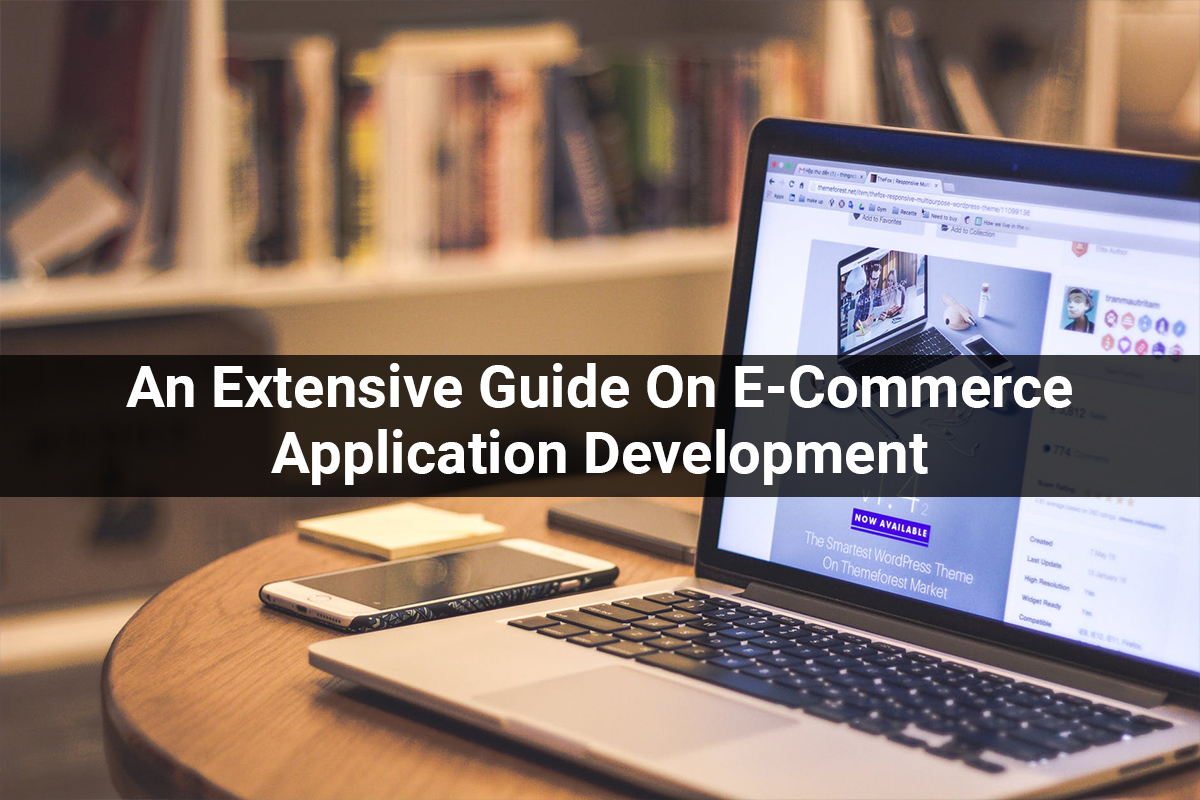 An Extensive Guide On E-Commerce Application Development