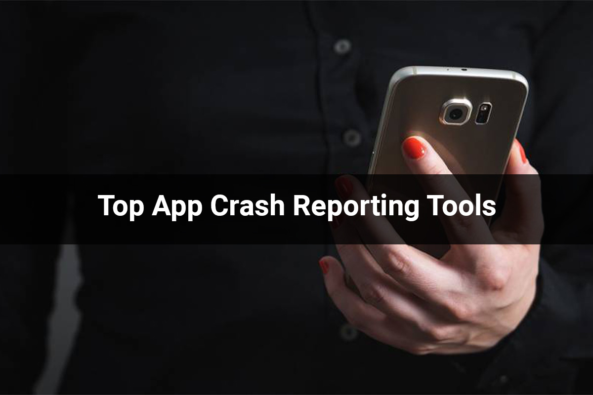 Top App Crash Reporting Tools