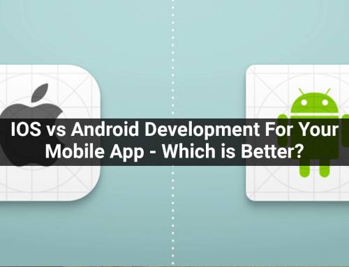IOS vs Android Development For Your Mobile App – Which Is Better?
