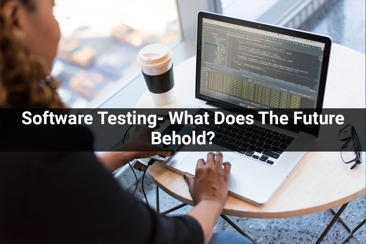 Software Testing- What Does the Future Behold