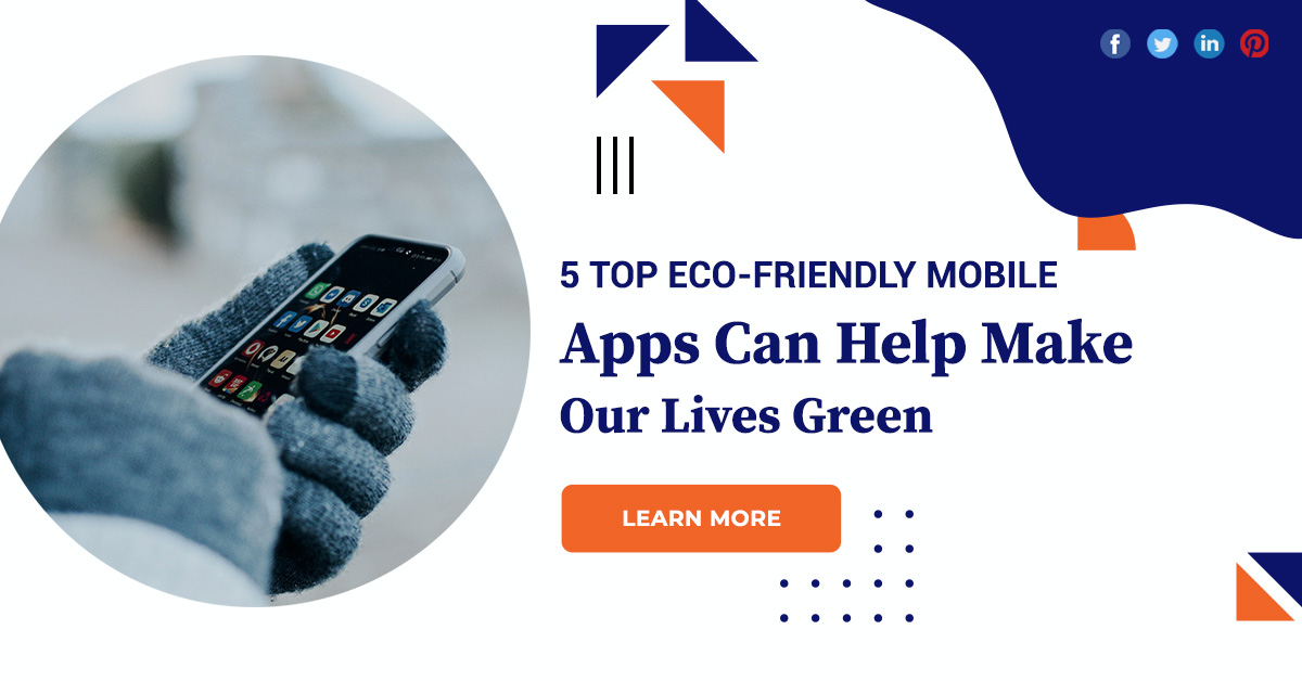 5 Top Eco-friendly Mobile Apps Can Help Make Our Lives Green