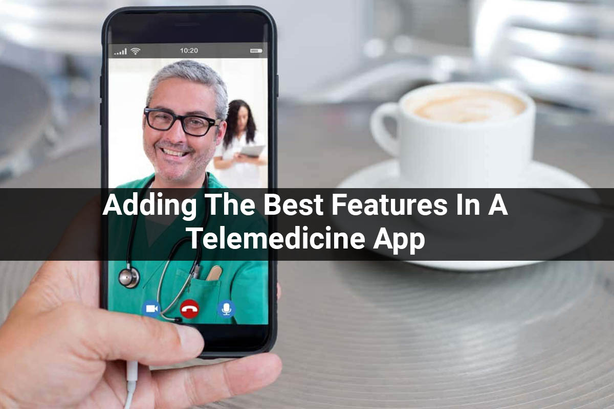 Adding the best features in a telemedicine app