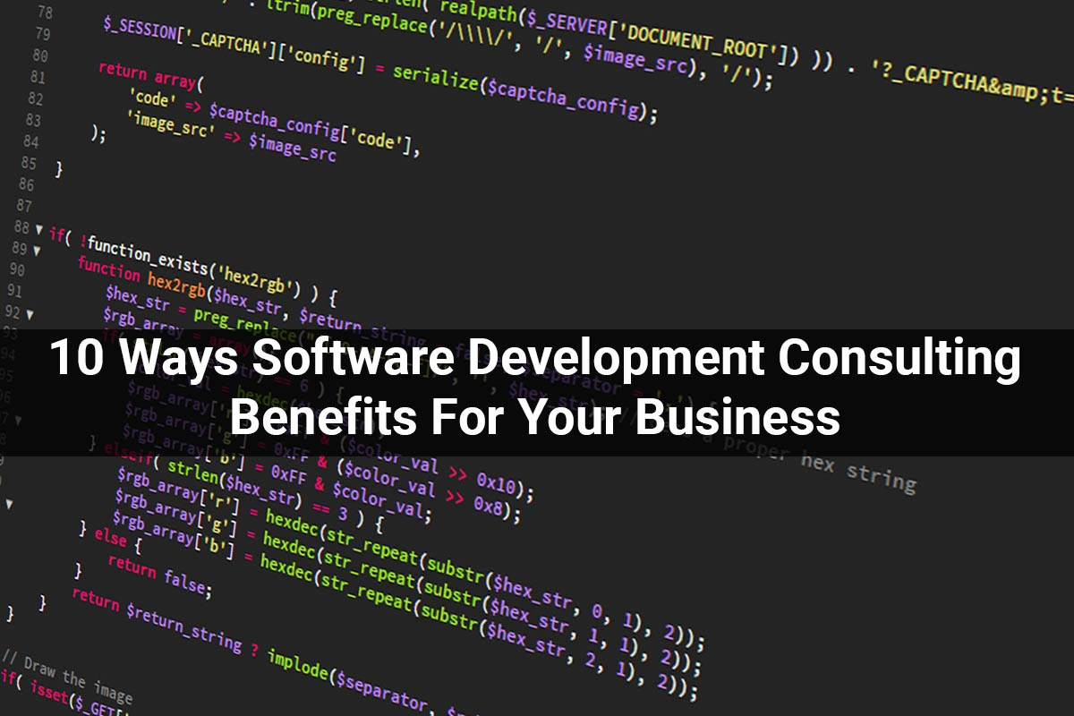 10 Ways Software Development Consulting Benefits For Your Business