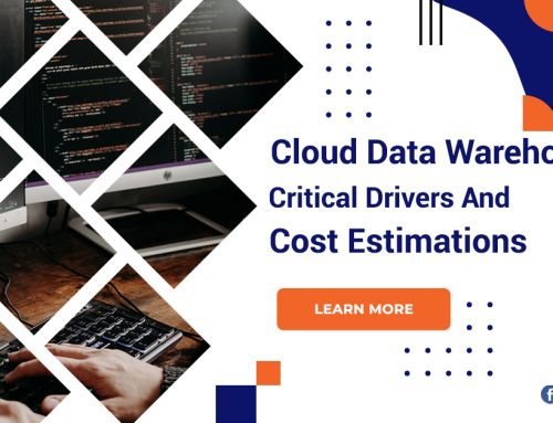 Cloud Data Warehousing – Critical Drivers And Cost Estimations