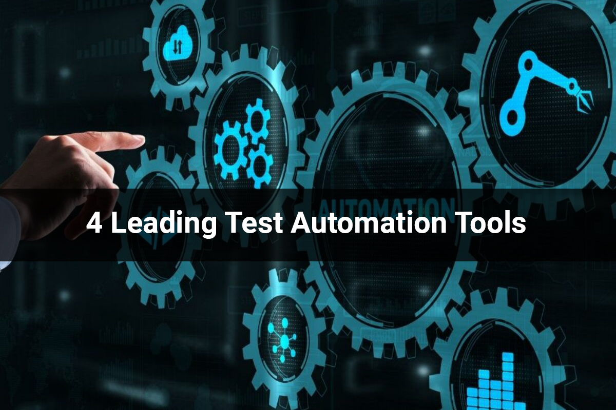 4 Leading Test Automation Tools
