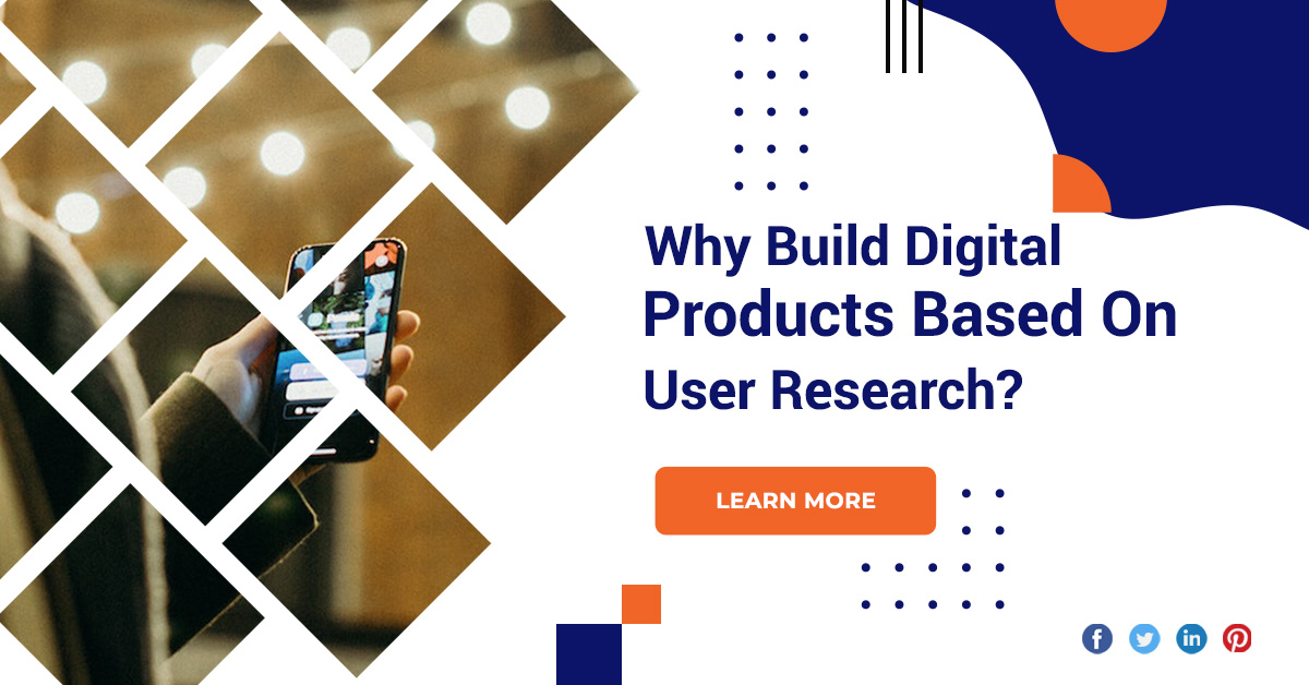 Why Build Digital Products Based On User Research?