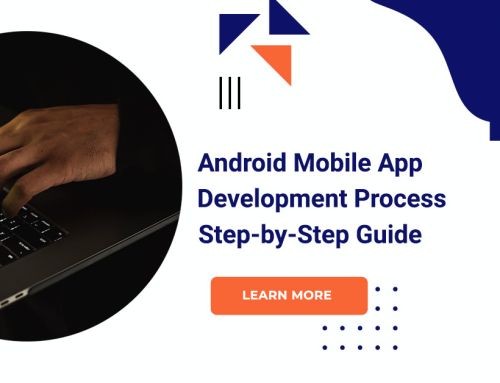Android Mobile App Development Process Step-By-Step Guide