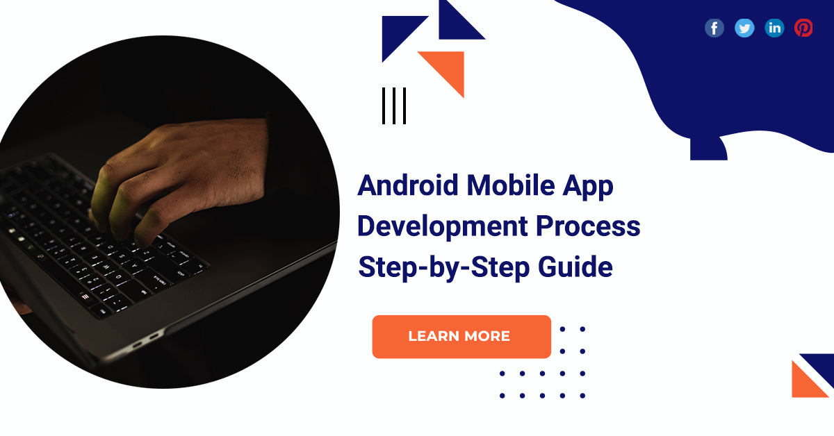 Android Mobile App Development Process Step-by-Step Guide