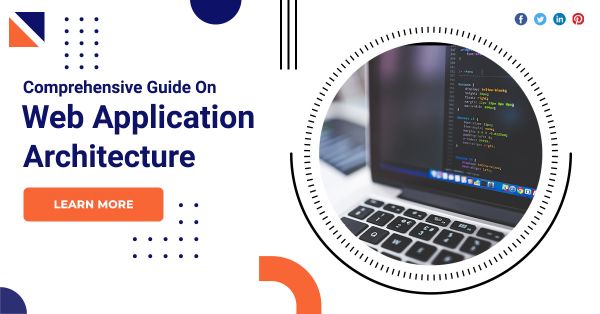 Comprehensive Guide on Web Application Architecture