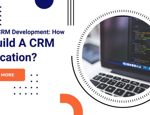 Custom CRM Development: How To Build A CRM Application?